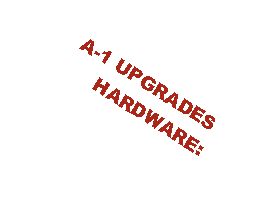 Text Box: A-1 UPGRADESHARDWARE: